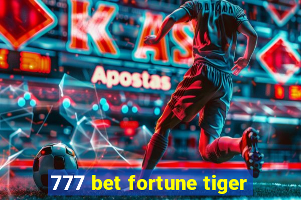 777 bet fortune tiger